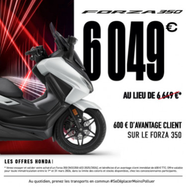 Roulez en Forza 350 &agrave; 6049&euro; au lieu de 6649&euro; !